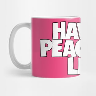 Have a peaceful life Mug